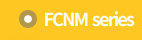 FCNM series